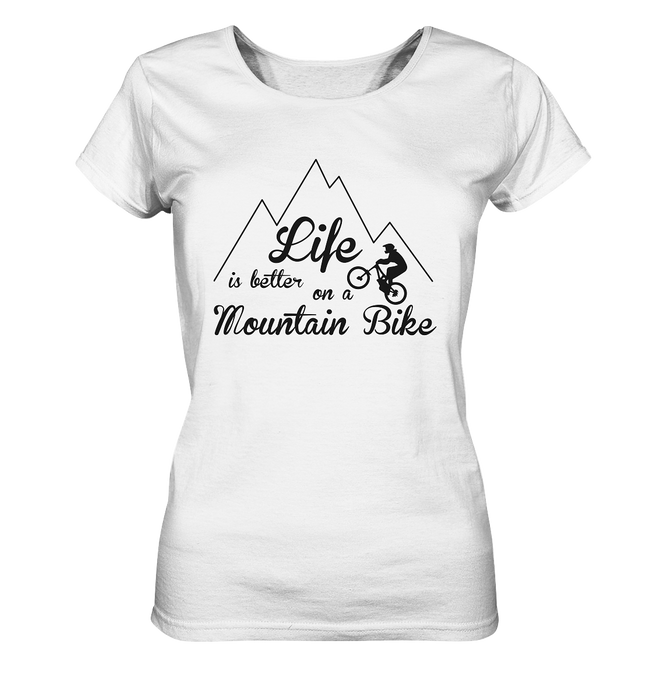 LIFE IS BETTER ON A MOUNTAIN BIKE - Ladies Organic Shirt - Outdoorherz